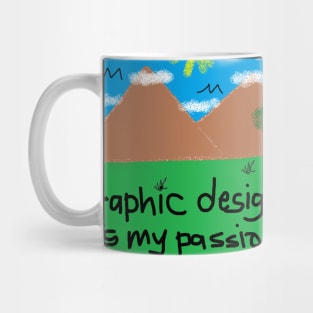 Graphic Design Is My Passion Mug